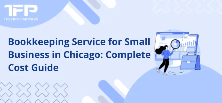 How Much Does It Cost to Hire a Bookkeeper in Chicago? A Complete Guide for Small Businesses